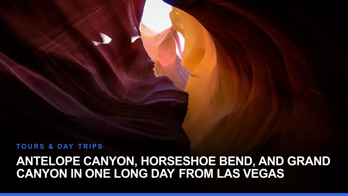 Antelope Canyon, Horseshoe Bend, and Grand Canyon in One Long Day From Las Vegas