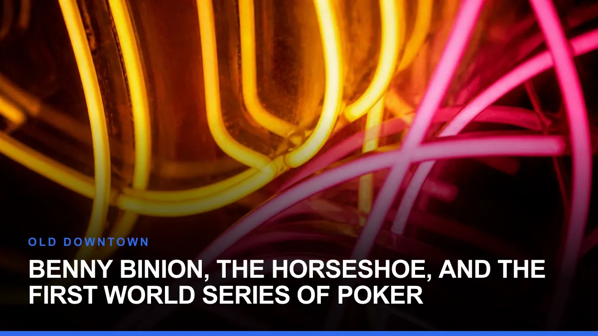 Benny Binion, the Horseshoe, and the First World Series of Poker