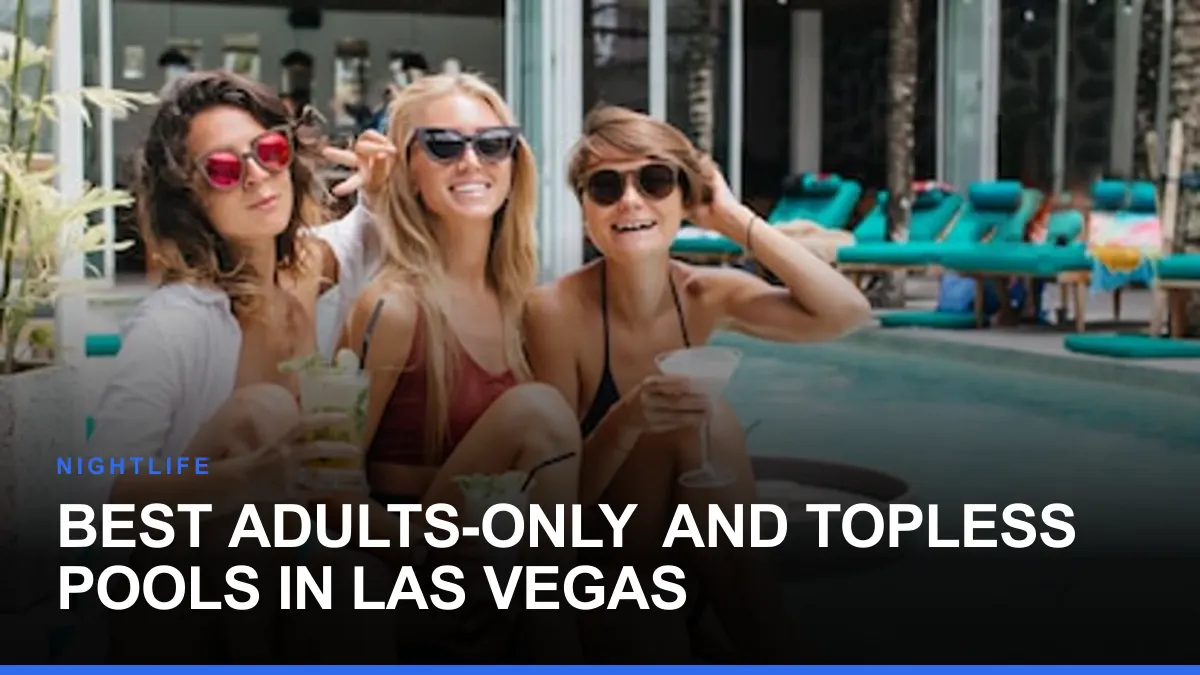 Best Adults-Only and Topless Pools in Las Vegas