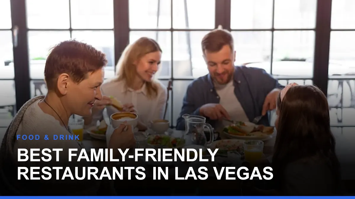 Best Family-Friendly Restaurants in Las Vegas