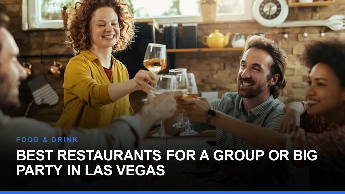 Best Restaurants for a Group or Big Party in Las Vegas