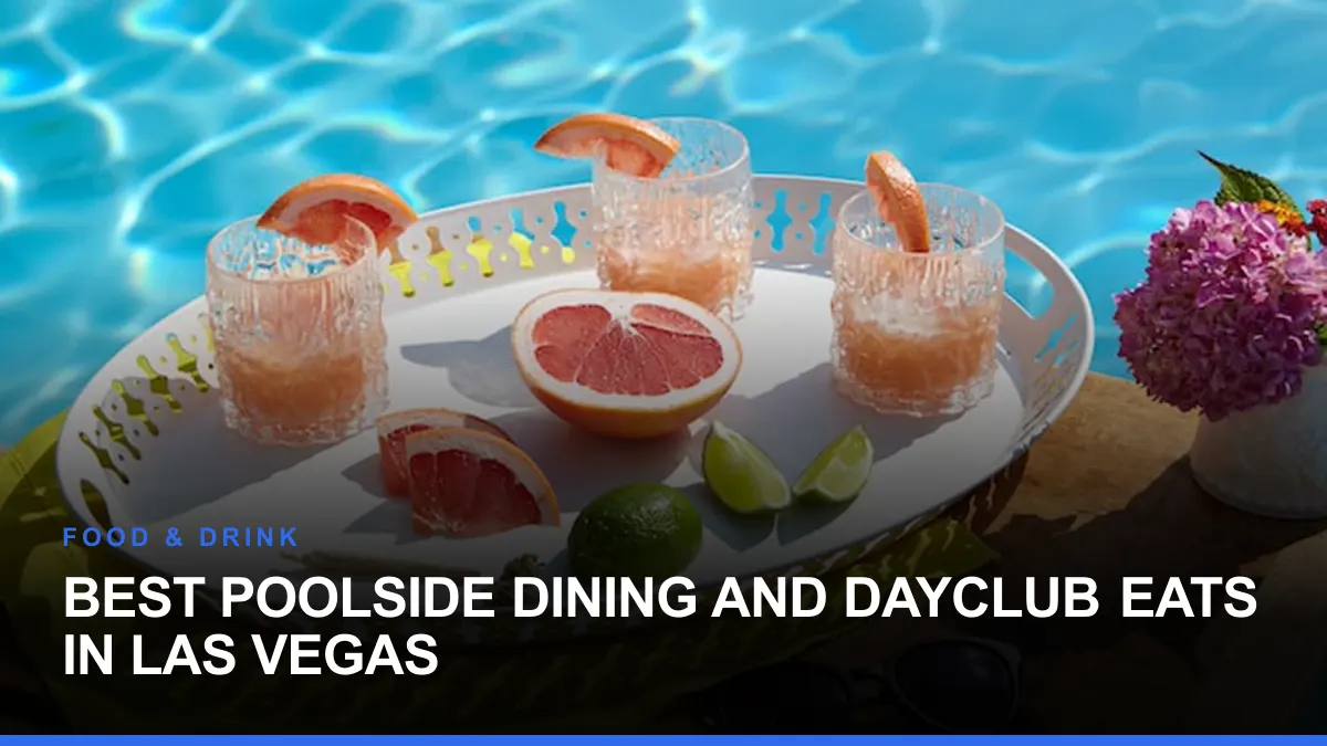 Best Poolside Dining and Dayclub Eats in Las Vegas