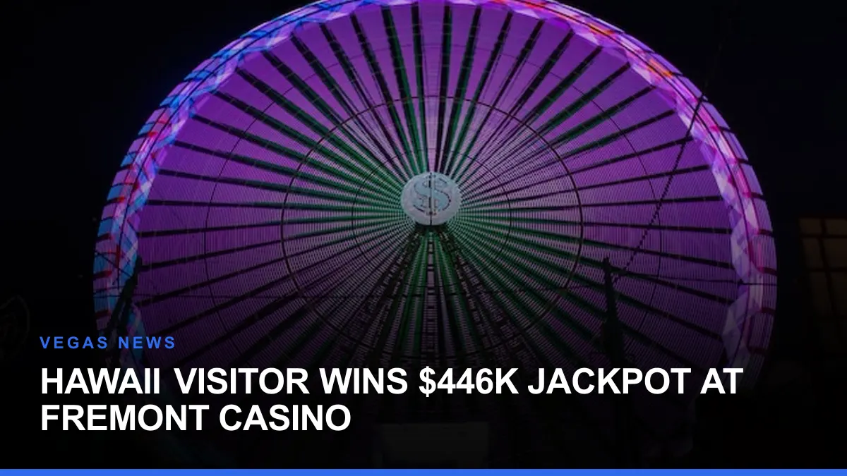 Hawaii Visitor Wins $446K Jackpot at Fremont Casino