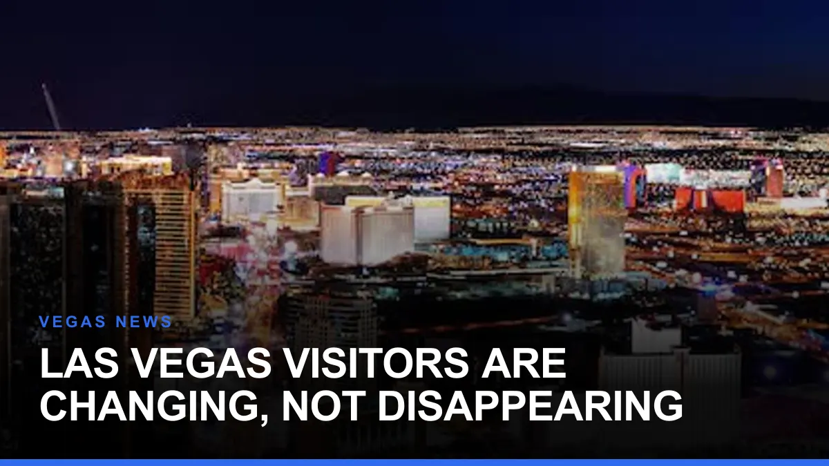 Las Vegas Visitors Are Changing, Not Disappearing