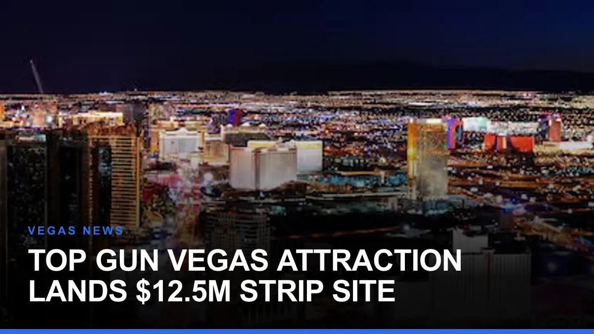 Top Gun Vegas Attraction Lands $12.5M Strip Site